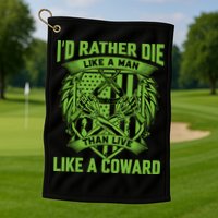 2nd Amendment I'd Rather Die Like A Man Than Live Like A Coward Golf Towel