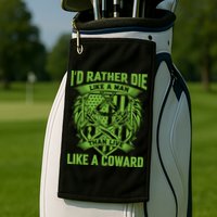 2nd Amendment I'd Rather Die Like A Man Than Live Like A Coward Golf Towel