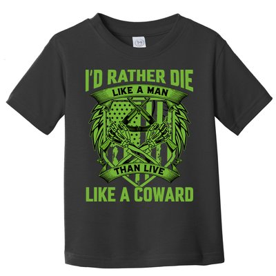 2nd Amendment I'd Rather Die Like A Man Than Live Like A Coward Toddler T-Shirt