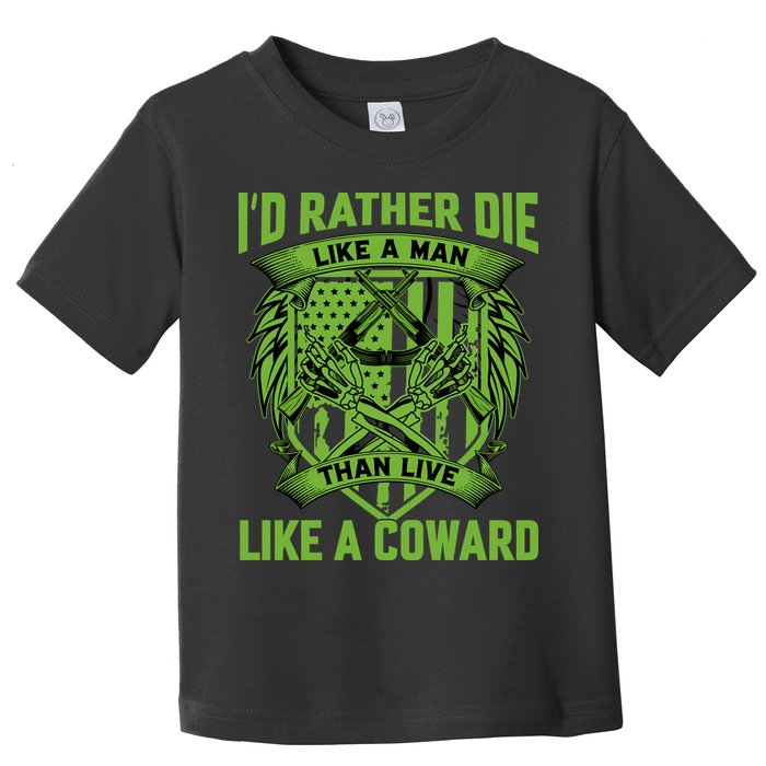 2nd Amendment I'd Rather Die Like A Man Than Live Like A Coward Toddler T-Shirt