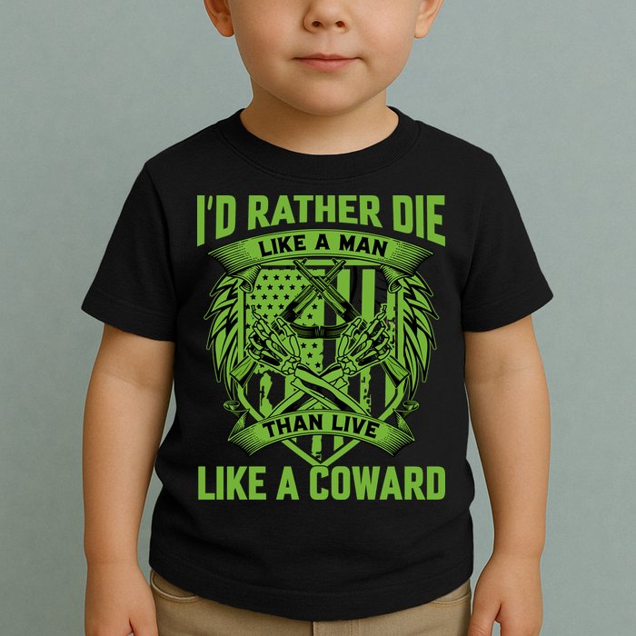 2nd Amendment I'd Rather Die Like A Man Than Live Like A Coward Toddler T-Shirt