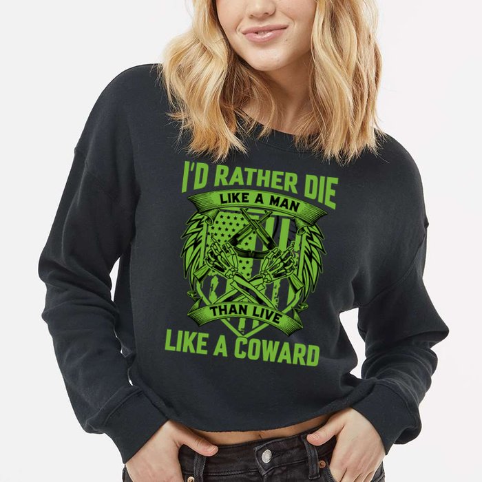 2nd Amendment I'd Rather Die Like A Man Than Live Like A Coward Cropped Pullover Crew