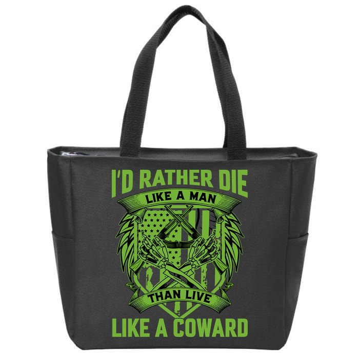 2nd Amendment I'd Rather Die Like A Man Than Live Like A Coward Zip Tote Bag