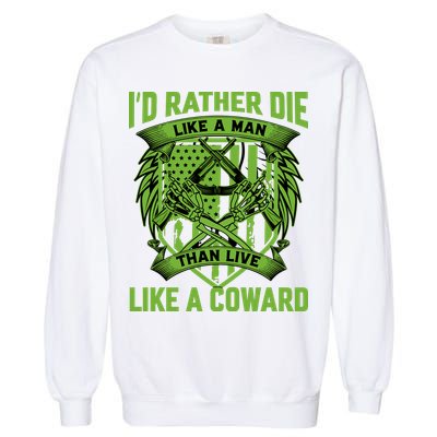 2nd Amendment I'd Rather Die Like A Man Than Live Like A Coward Garment-Dyed Sweatshirt