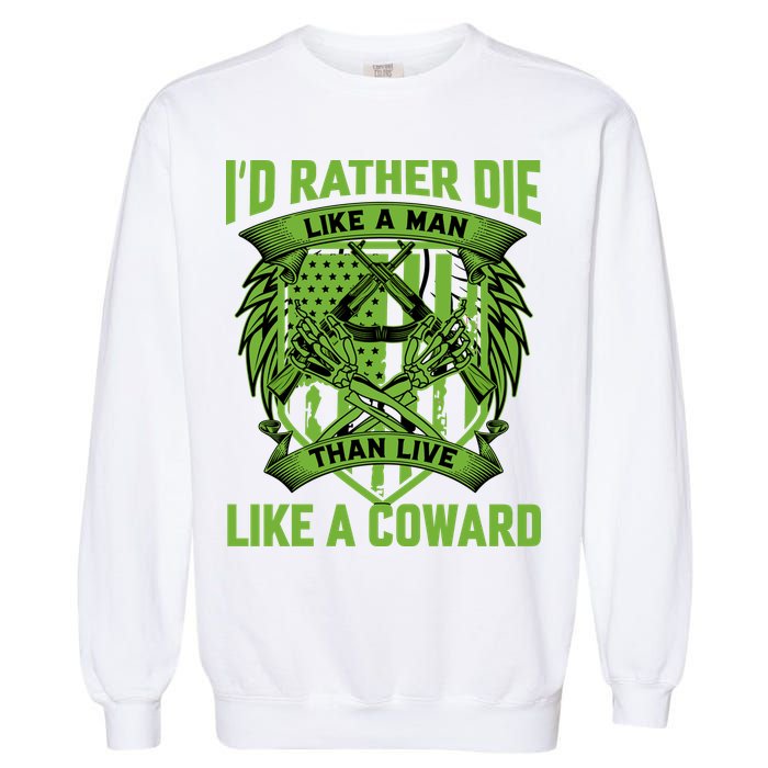 2nd Amendment I'd Rather Die Like A Man Than Live Like A Coward Garment-Dyed Sweatshirt