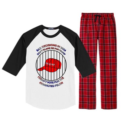 2024 Bad Decisionsdon’T Blame Me I Don’T Vote For Felons Raglan Sleeve Pajama Set