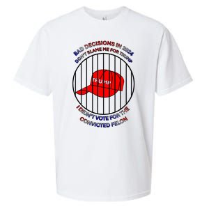 2024 Bad Decisionsdon’T Blame Me I Don’T Vote For Felons Sueded Cloud Jersey T-Shirt