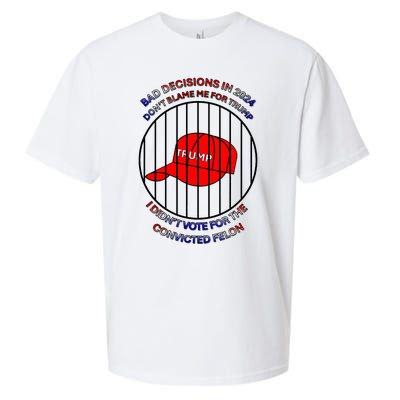 2024 Bad Decisionsdon’T Blame Me I Don’T Vote For Felons Sueded Cloud Jersey T-Shirt