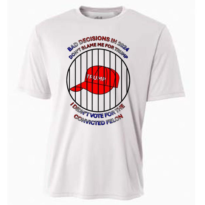 2024 Bad Decisionsdon’T Blame Me I Don’T Vote For Felons Cooling Performance Crew T-Shirt