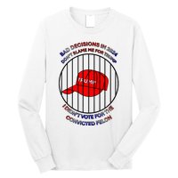 2024 Bad Decisionsdon’T Blame Me I Don’T Vote For Felons Long Sleeve Shirt