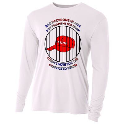 2024 Bad Decisionsdon’T Blame Me I Don’T Vote For Felons Cooling Performance Long Sleeve Crew