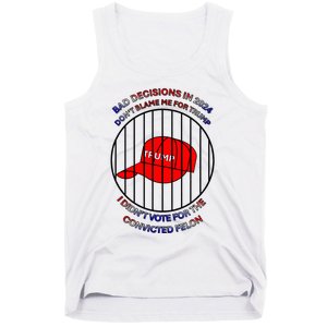 2024 Bad Decisionsdon’T Blame Me I Don’T Vote For Felons Tank Top