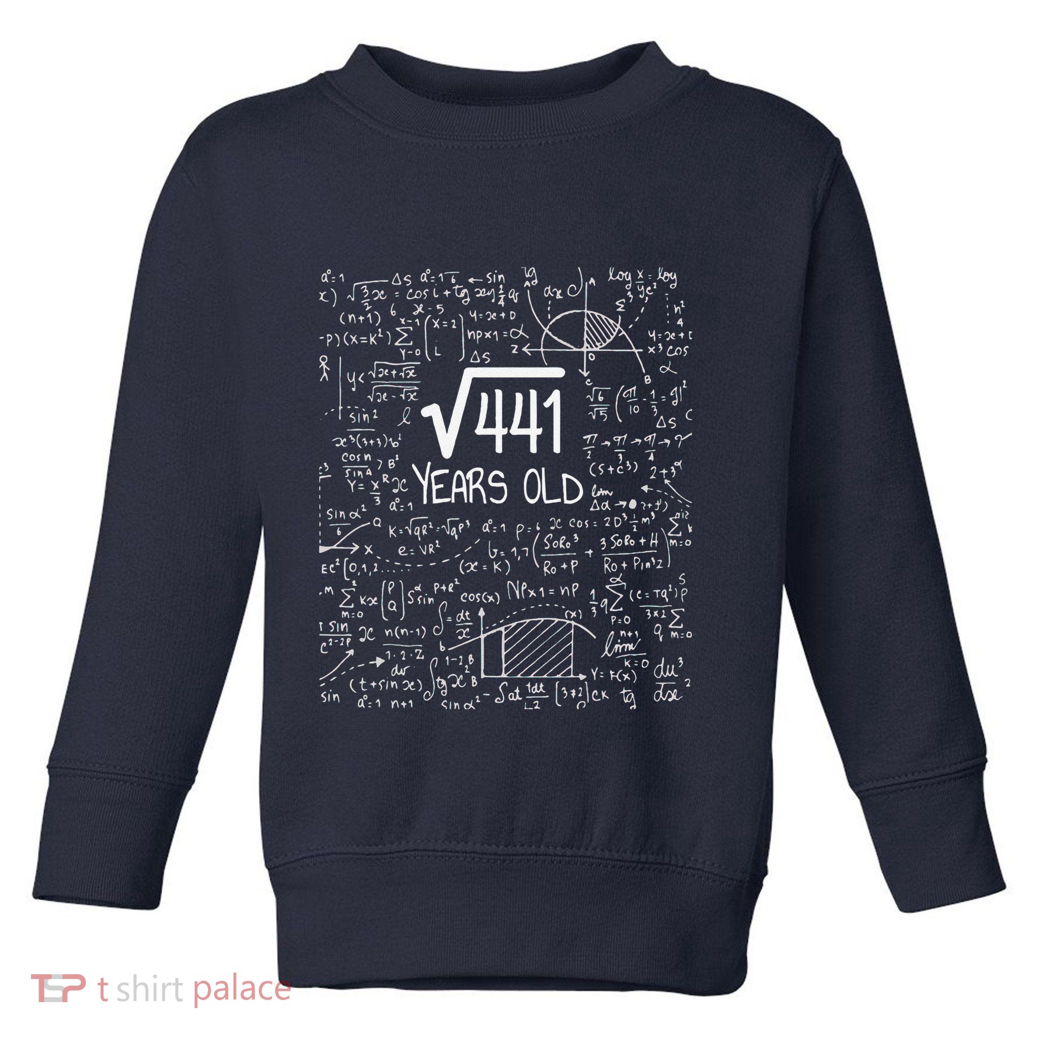 21st Birthday Design Square Root Of 441 21 Years Old Toddler Sweatshirt
