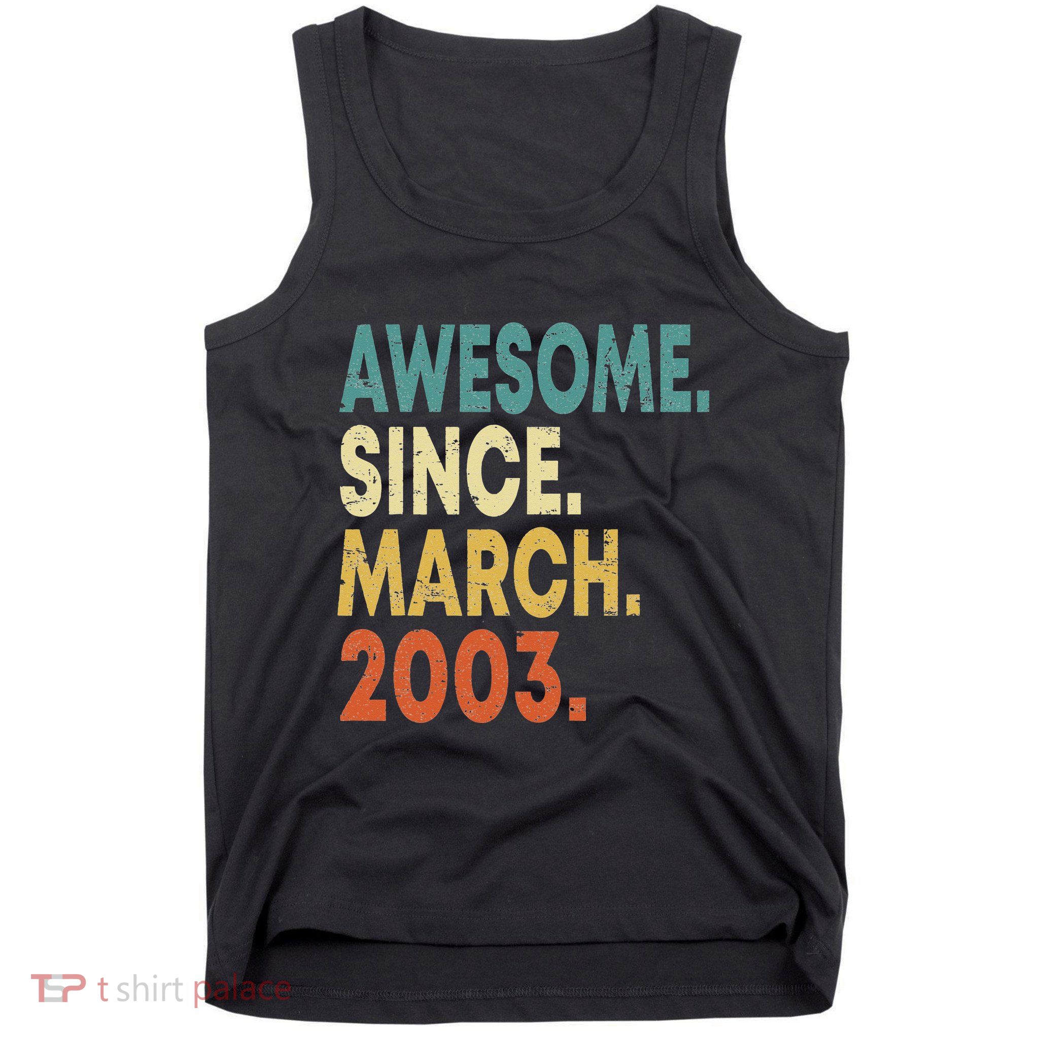 20th Birthday Gifts 20 Year Old Awesome Since March 2003 Tank Top
