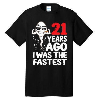 21st Birthday Gag Dress 21 Years Ago I Was The Fastest Funny Tall T-Shirt