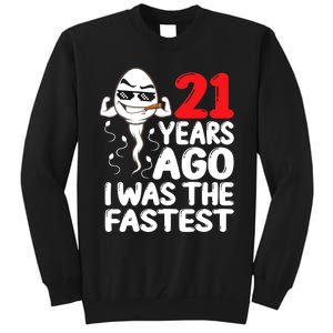 21st Birthday Gag Dress 21 Years Ago I Was The Fastest Funny Tall Sweatshirt