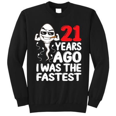 21st Birthday Gag Dress 21 Years Ago I Was The Fastest Funny Tall Sweatshirt