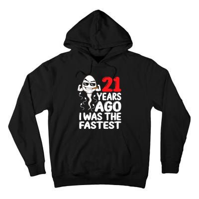 21st Birthday Gag dress 21 Years Ago I Was The Fastest Funny Tall Hoodie