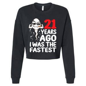 21st Birthday Gag dress 21 Years Ago I Was The Fastest Funny Cropped Pullover Crew