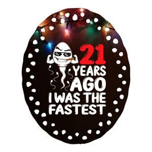 21st Birthday Gag dress 21 Years Ago I Was The Fastest Funny Ceramic Oval Ornament