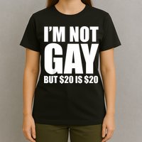 20 Bucks Is 20$ Humorous Bargain Funny Lgbt T-Shirt