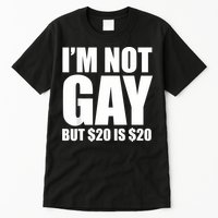 20 Bucks Is 20$ Humorous Bargain Funny Lgbt Tall T-Shirt