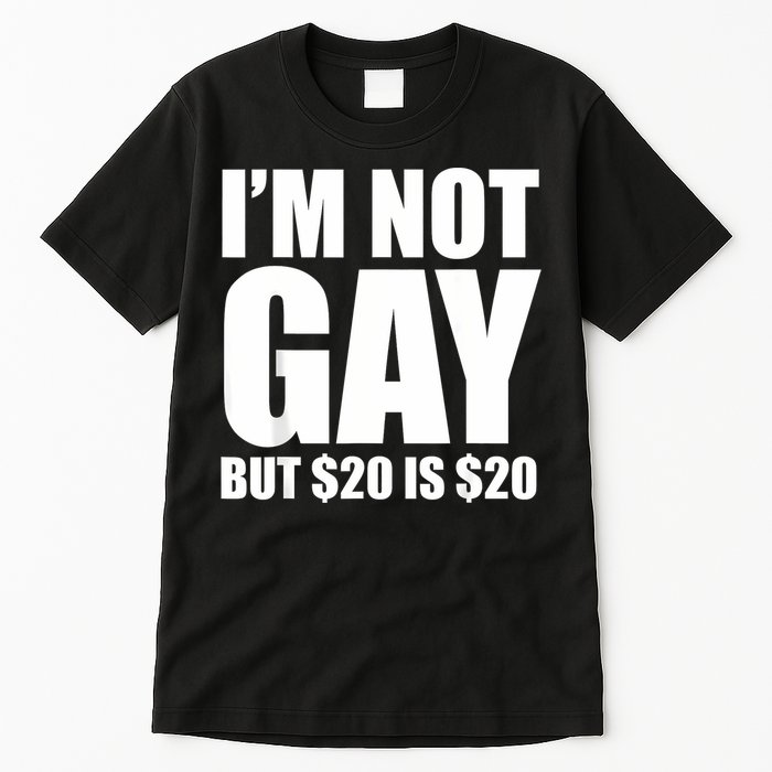 20 Bucks Is 20$ Humorous Bargain Funny Lgbt Tall T-Shirt