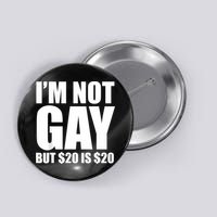 20 Bucks Is 20$ Humorous Bargain Funny Lgbt Button
