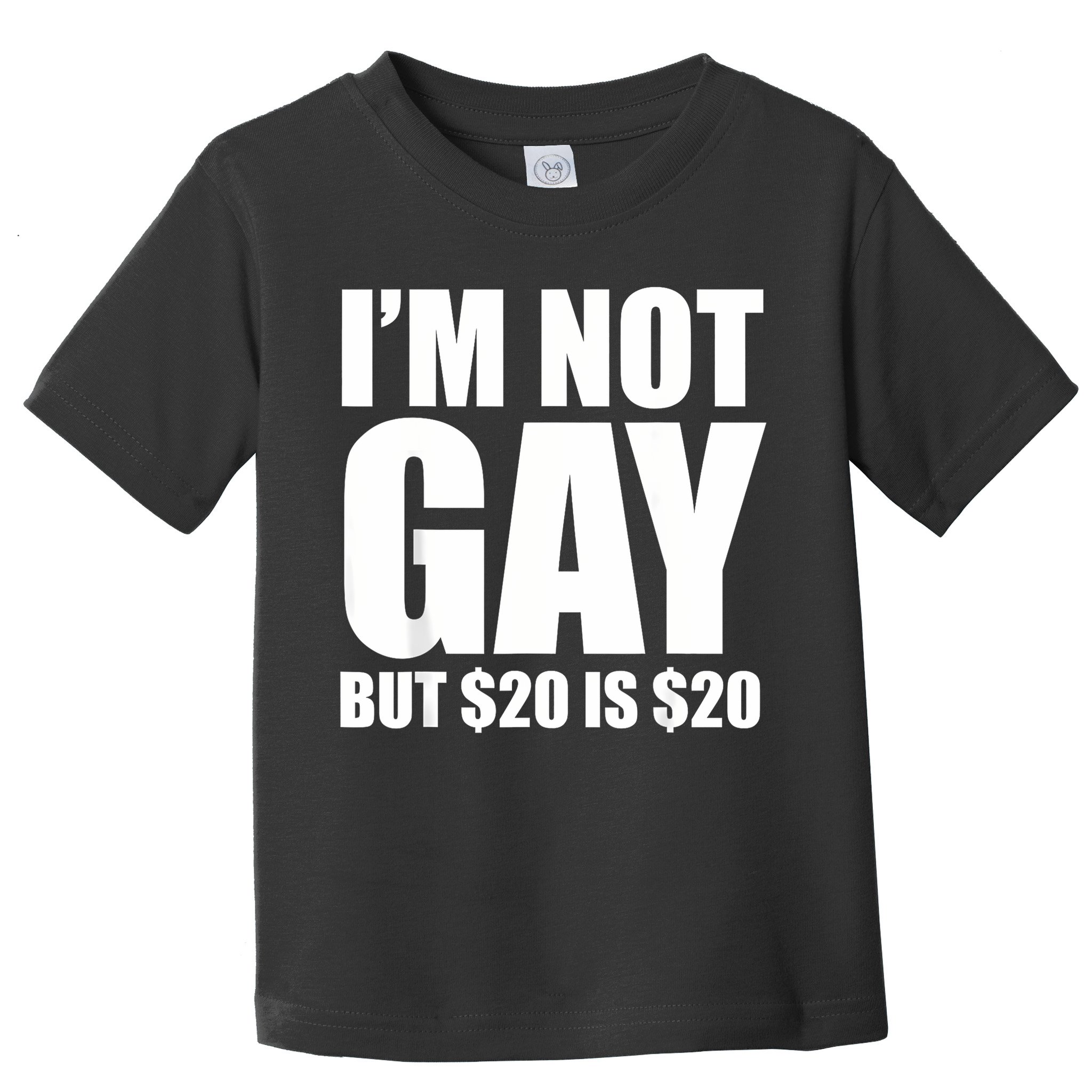20 Bucks Is 20$ Humorous Bargain Funny Lgbt Toddler T-Shirt