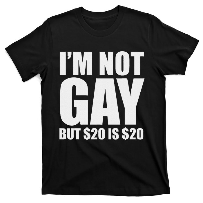 20 Bucks Is 20$ Humorous Bargain Funny Lgbt T-Shirt