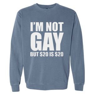 20 Bucks Is 20$ Humorous Bargain Funny Lgbt Garment-Dyed Sweatshirt