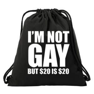 20 Bucks Is 20$ Humorous Bargain Funny Lgbt Drawstring Bag