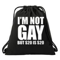 20 Bucks Is 20$ Humorous Bargain Funny Lgbt Drawstring Bag