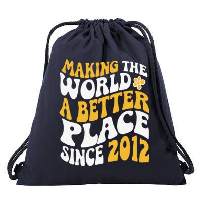 2012 Birthday Making The World A Better Place Since 2012 Drawstring Bag