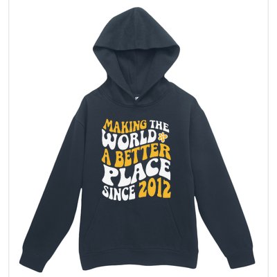 2012 Birthday Making The World A Better Place Since 2012 Urban Pullover Hoodie