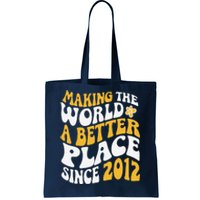 2012 Birthday Making The World A Better Place Since 2012 Tote Bag