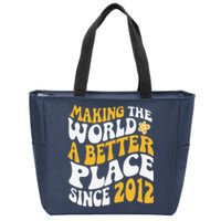 2012 Birthday Making The World A Better Place Since 2012 Zip Tote Bag