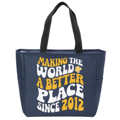 2012 Birthday Making The World A Better Place Since 2012 Zip Tote Bag