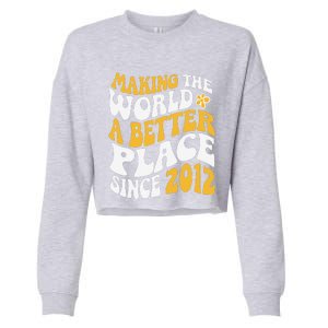 2012 Birthday Making The World A Better Place Since 2012 Cropped Pullover Crew