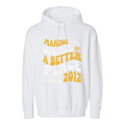 2012 Birthday Making The World A Better Place Since 2012 Garment-Dyed Fleece Hoodie