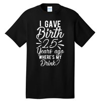 25th Birthday Mom Of 25 Year Old Son Daughter Birthday Tall T-Shirt