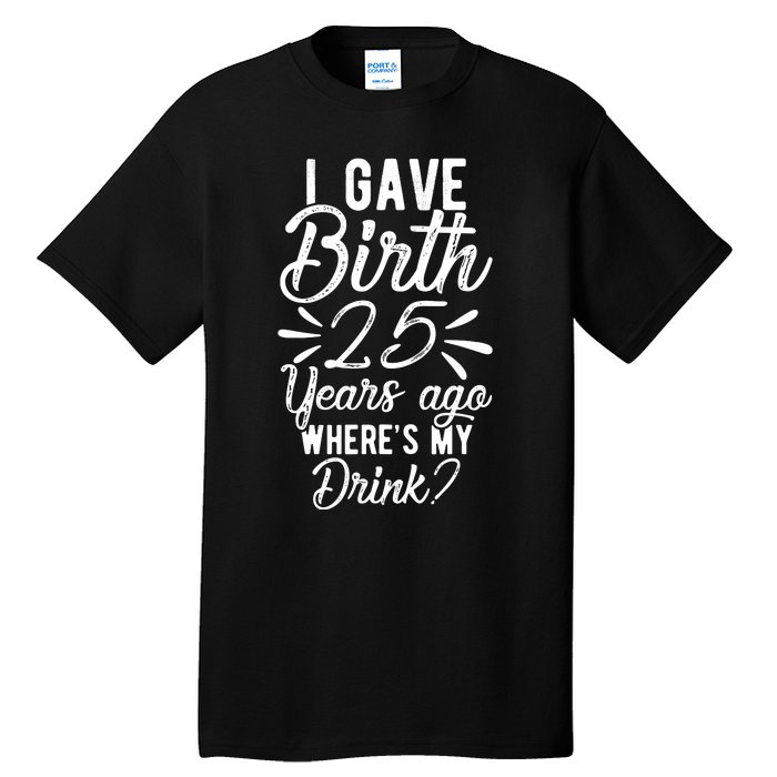 25th Birthday Mom Of 25 Year Old Son Daughter Birthday Tall T-Shirt