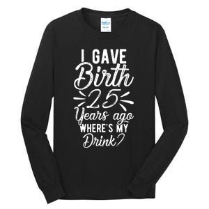 25th Birthday Mom Of 25 Year Old Son Daughter Birthday Tall Long Sleeve T-Shirt