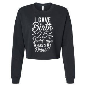 25th Birthday Mom Of 25 Year Old Son Daughter Birthday Cropped Pullover Crew