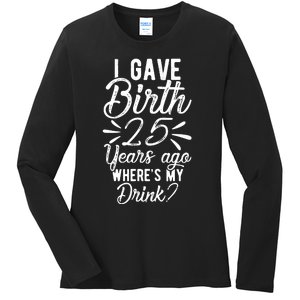 25th Birthday Mom Of 25 Year Old Son Daughter Birthday Ladies Long Sleeve Shirt