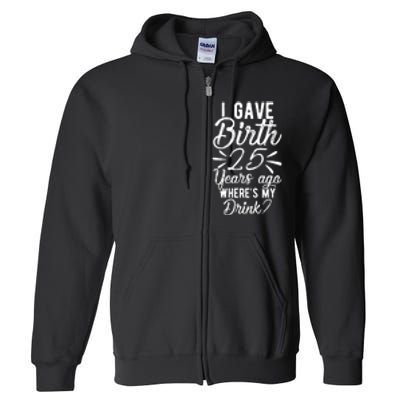 25th Birthday Mom Of 25 Year Old Son Daughter Birthday Full Zip Hoodie