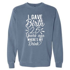 25th Birthday Mom Of 25 Year Old Son Daughter Birthday Garment-Dyed Sweatshirt