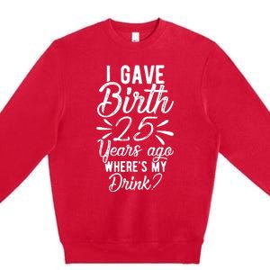 25th Birthday Mom Of 25 Year Old Son Daughter Birthday Premium Crewneck Sweatshirt