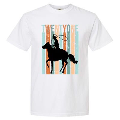 21st Birthday Retro Rodeo Horse Lovers Cow Rider Funny Gift Garment-Dyed Heavyweight T-Shirt