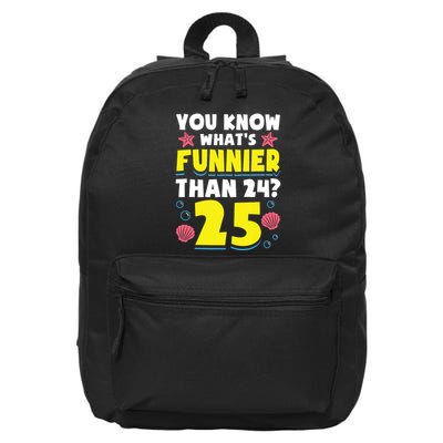 25th Birthday WhatS Funnier Than 24 ItS 25 Years Old 16 in Basic Backpack